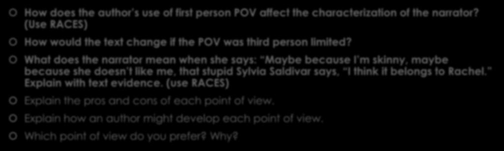 Exit Ticket/ Reflection How does the author s use of first person POV affect the characterization of the narrator? (Use RACES) How would the text change if the POV was third person limited?