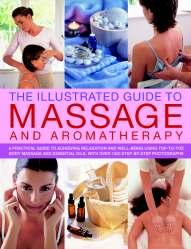 HEALTH Classic Backlist Relaunch THE ILLUSTRATED GUIDE TO MASSAGE AND AROMATHERAPY A practical guide to achieving relaxation and well-being Editor: Catherine Stuart INCREASE FERTILITY & ACHIEVE