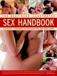 HEALTH Classic Backlist Relaunch THE BEST-EVER ILLUSTRATED SEX HANDBOOK Successful techniques and new ideas for long-term lovers Judy Bastyra THE ILLUSTRATED PRACTICAL ENCYCLOPEDIA OF FITNESS