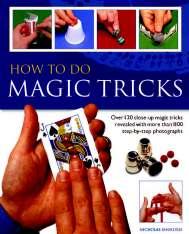 PASTIMES Classic Backlist Relaunch HOW TO DO MAGIC TRICKS Over 120 close-up magic tricks revealed with more than 1100 step-by-step photographs Nicholas Einhorn A PRACTICAL ARTIST S HANDBOOK A how-to