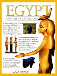 MYTHOLOGY Classic Backlist Relaunch EGYPT: GODS, MYTHS & RELIGION A fascinating guide to the mythology and religion of ancient Egypt Lucia Gahlin MYTHS & LEGENDS OF INDIA, EGYPT, CHINA & JAPAN The