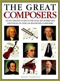 MUSIC Classic Backlist Relaunch THE GREAT COMPOSERS An illustrated guide to the lives, key works and influences of over 100 renowned composers Wendy Thompson VISIT OUR WEBSITE TO FIND ANOTHER 2000