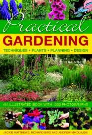 GARDENING, HEALTH & NEW AGE New Titles PRACTICAL GARDENING: TECHNIQUES, PLANTS, PLANNING, DESIGN An illustrated book with 1200 photographs Jackie Matthews, Richard Bird and Andrew Mikolajski THE
