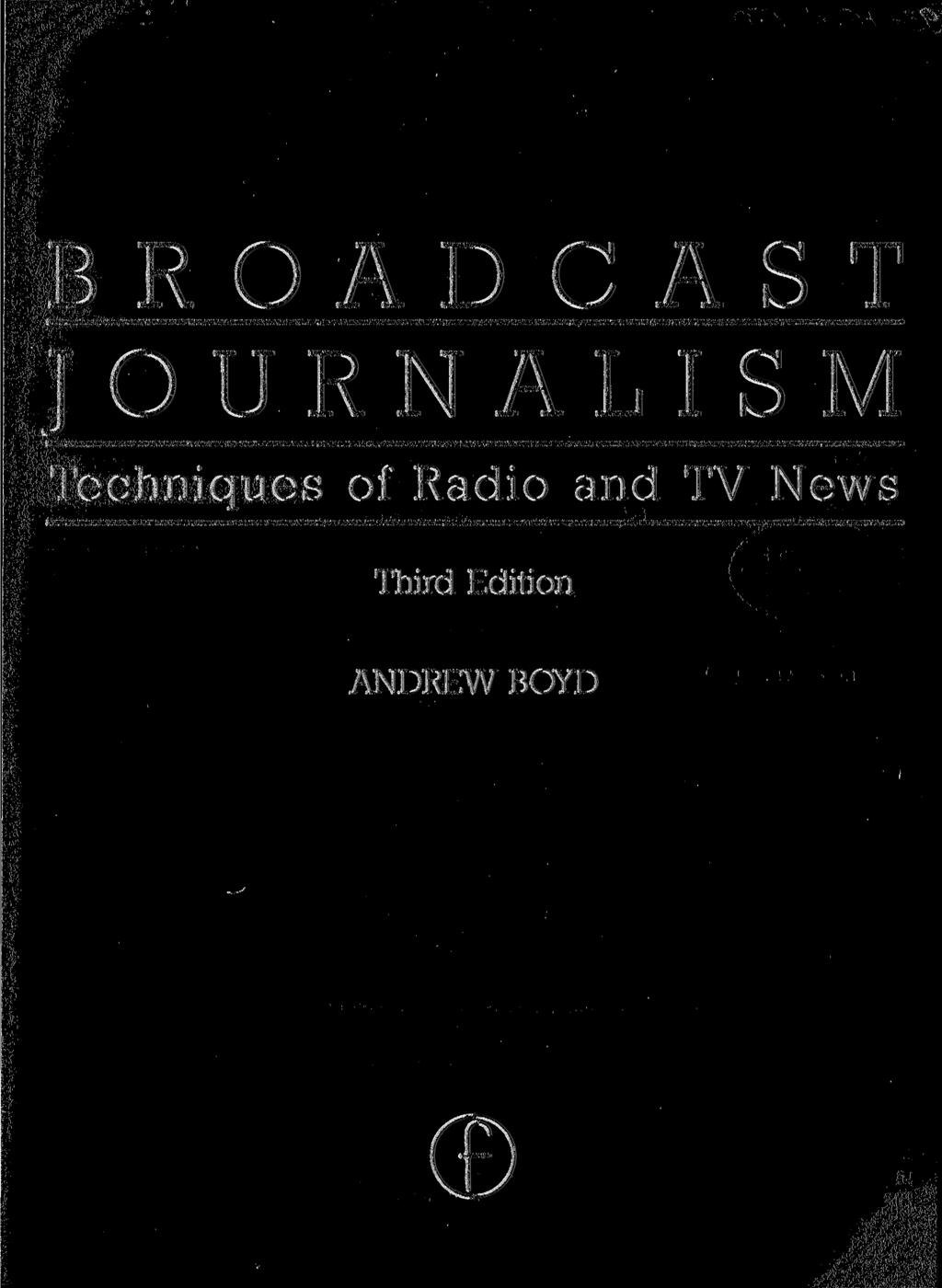 BROADCAST JOURNALISM Techniques of