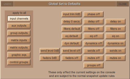Chapter 3 - The Master Screen 3.2.7 Global Set To Defaults... The Global Set to Defaults Panel, opened via the File menu, allows global settings to be applied to the console.