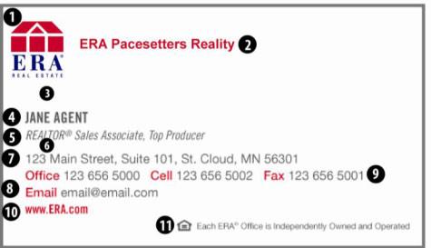 Traditional Business Card Front (Figure 25) Traditional Business Card Front (Figure 25) Font Size Leading Color 1 ERA House Logo If the words REAL ESTATE are not contained in your company name, you