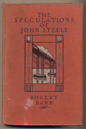 John Ruyle Collection 1. Barr, Robert. The Speculations of John Steele. New York: Frederick A. Stokes Company, 1905. First edition. 308pp.