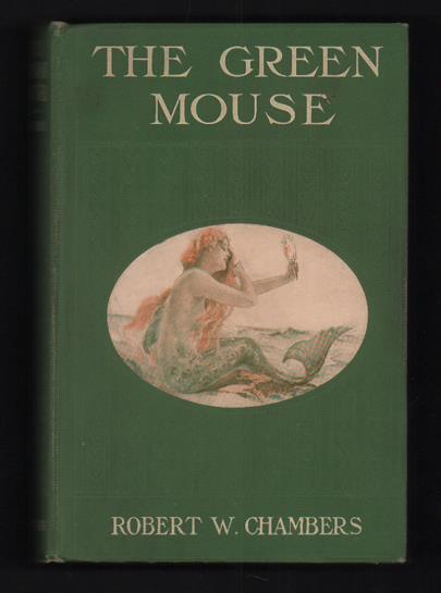 10. Chambers, Robert W. The Green Mouse. New York: D. Appleton and Company, 1910. First edition, first printing. 281pp plus 8 pages of ads at the rear. Octavo [19.