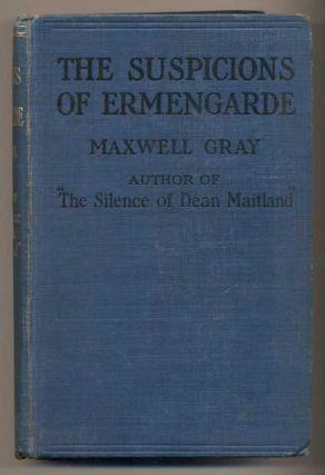 22. Gray, Maxwell. The Suspicions of Ermengarde. London: John Long, 1908. First edition. 383pp. Duodecimo [19.