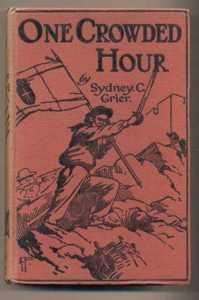 23. Grier, Sydney C. One Crowded Hour. Edinburgh and London: William Blackwood and Sons, 1912. First edition. 372; 64pp.
