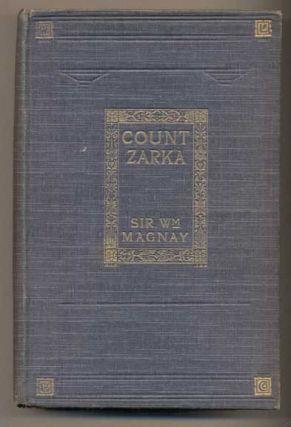 29. Magnay, Sir William. Count Zarka: A Romance. London: Ward Lock and Co Limited, 1903. Early printing. 318; [2]pp.