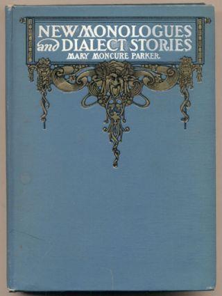38. Parker, Mary Moncure. New Monologues and Dialect Stories. Chicago: Frederick J. Drake & Co., 1908. First edition. 198 pp. [18 cm]; teal cloth with decorative stamps on spine and front bard.