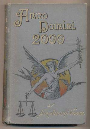 44. Vogel, Sir Julius. Anno Domini 2000: Or, A Woman's Destiny. London: Hutchinson and Co, 1889. First Edition, Colonial Edition. 331pp. Duodecimo [19.