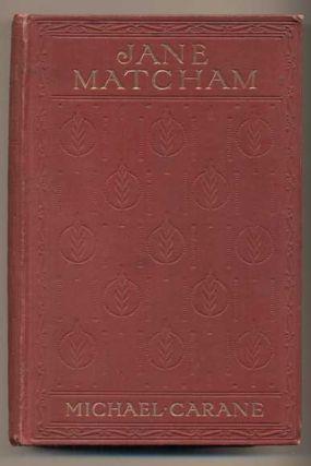 8. Carane, Michael. Why Jane Matcham Disappeared. London: Ward, Locke & Co., Limited, 1907. First edition. 311; [8]pp. Octavo [19.