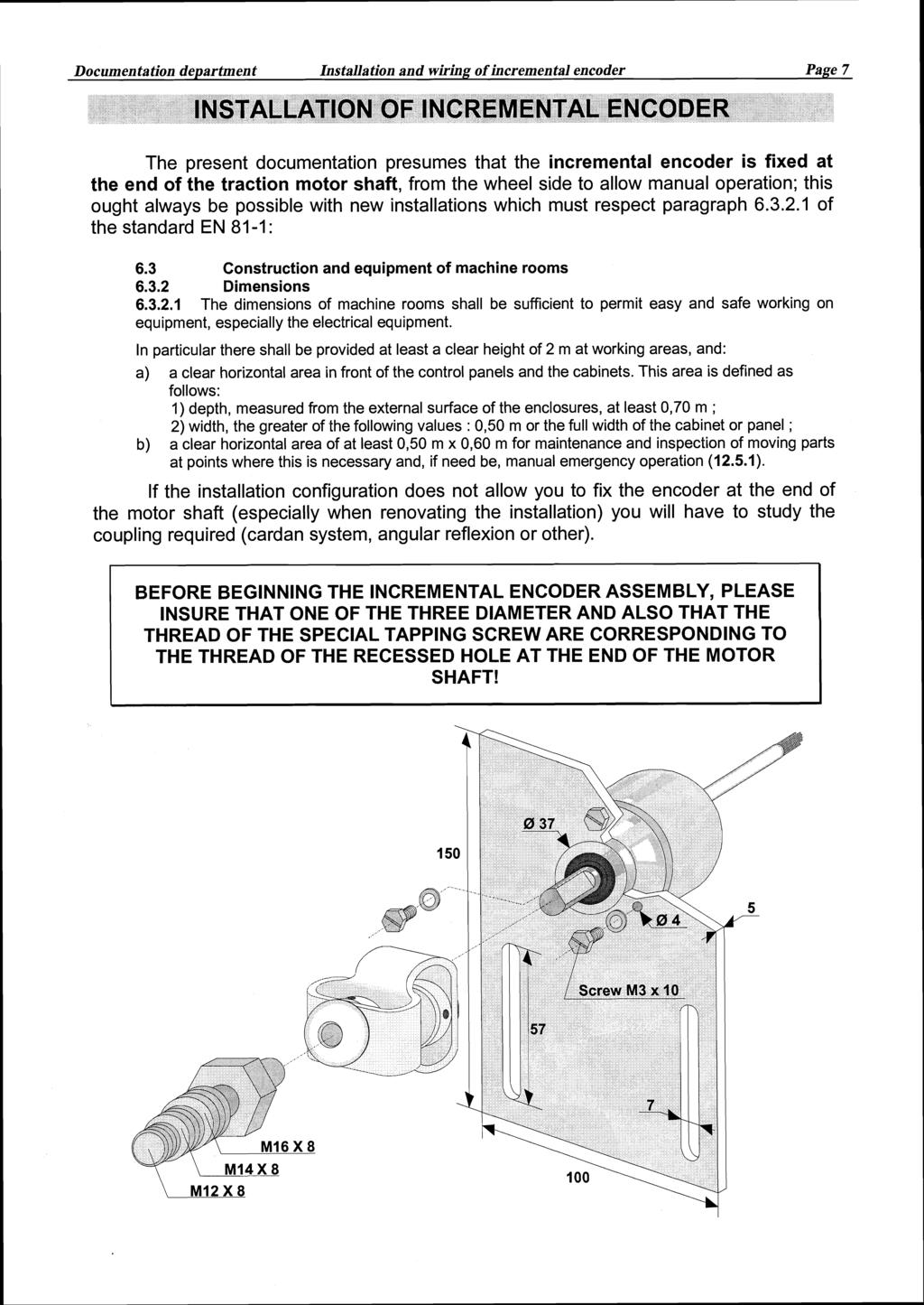 Documentation department Installation and wiring of incremental encoder Page 7 INSTALLATION OF INCREMENTAL ENCODER The present documentation presumes that the incremental encoder is fixed at the end