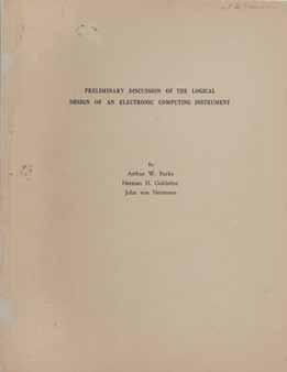282 281 281 BURKS, ARTHUR W., HERMAN H. GOLDSTINE, AND JOHN VON NEUMANN. Preliminary Discussion of the Logical Design of an Electronic Computing Instrument.