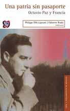 historical, political and even philosophical issues related to the writer s work. Una patria sin pasaporte. Octavio Paz y Francia A Homeland Without Passport.