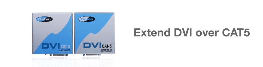 Optional Accessories DVI CAT-5 Extreme Extends DVI up to 200 feet (60 meters) over two CAT-5 cables.