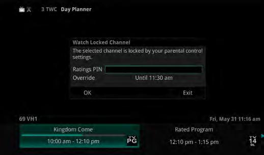 ATTEMPT TO WATCH A LOCKED CHANNEL If you have locked channels from view, you will need to enter a PIN in order to access programming on that channel.