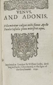 Success in London In April of 1593 Shakespeare publishes Venus and Adonis a long poem dedicated to his patron, Henry Wriothesley, the Earl