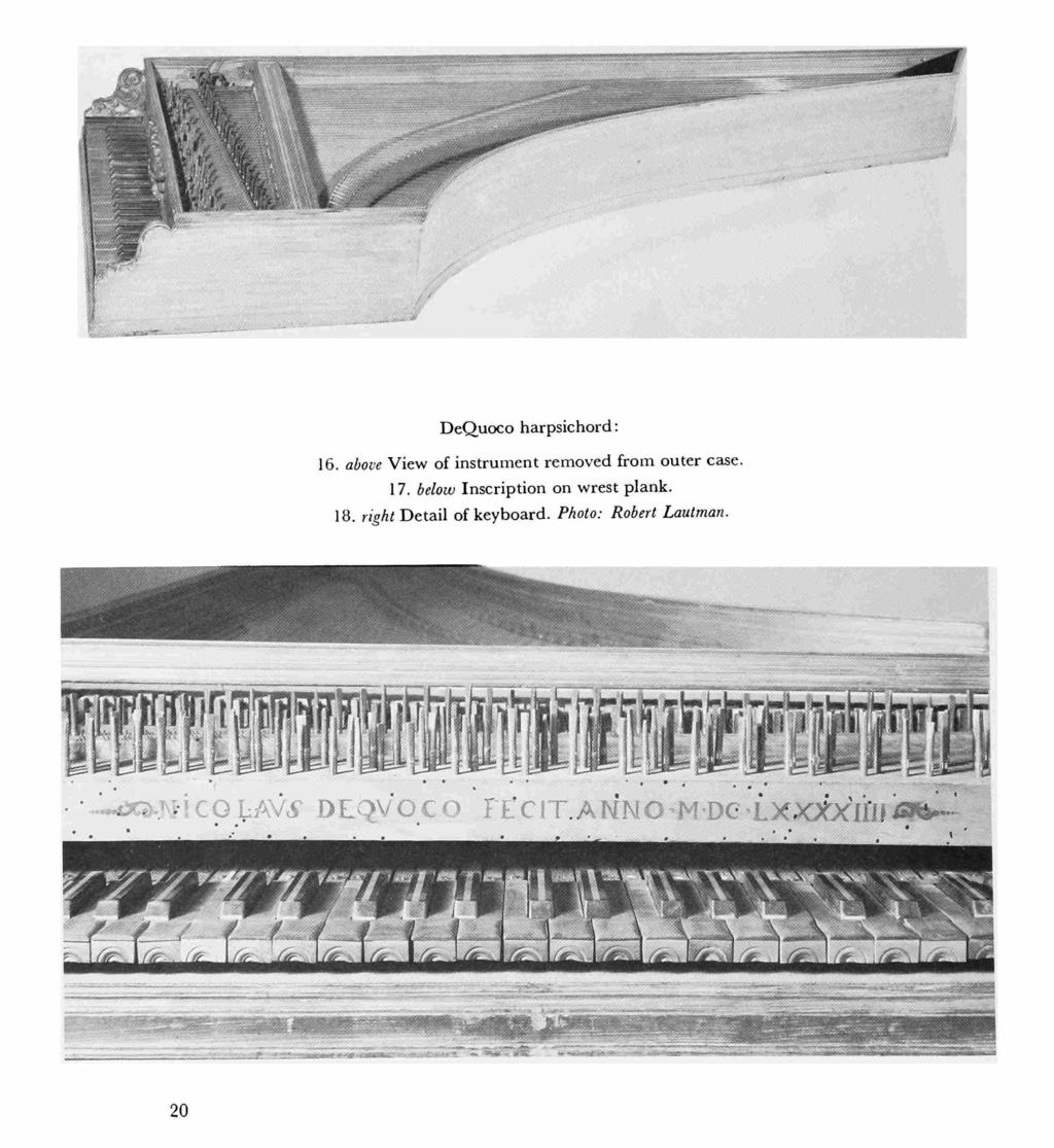 ^^.^,, JuXHiff- DeQuoco harpsichord: 16. above View of instrument removed from outer case. 17.