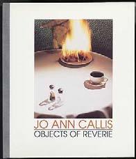 (CARVER, Raymond) CALLIS, Jo Ann. Jo Ann Callis: Objects of Reverie. Des Moines: Black Sparrow 1989. First edition. Very fine in very fine dustwrapper.