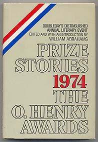 ABRAHAMS, William, edited by. Prize Stories 1974:The O. Henry Awards. Garden City, NY: Doubleday 1974. First edition.