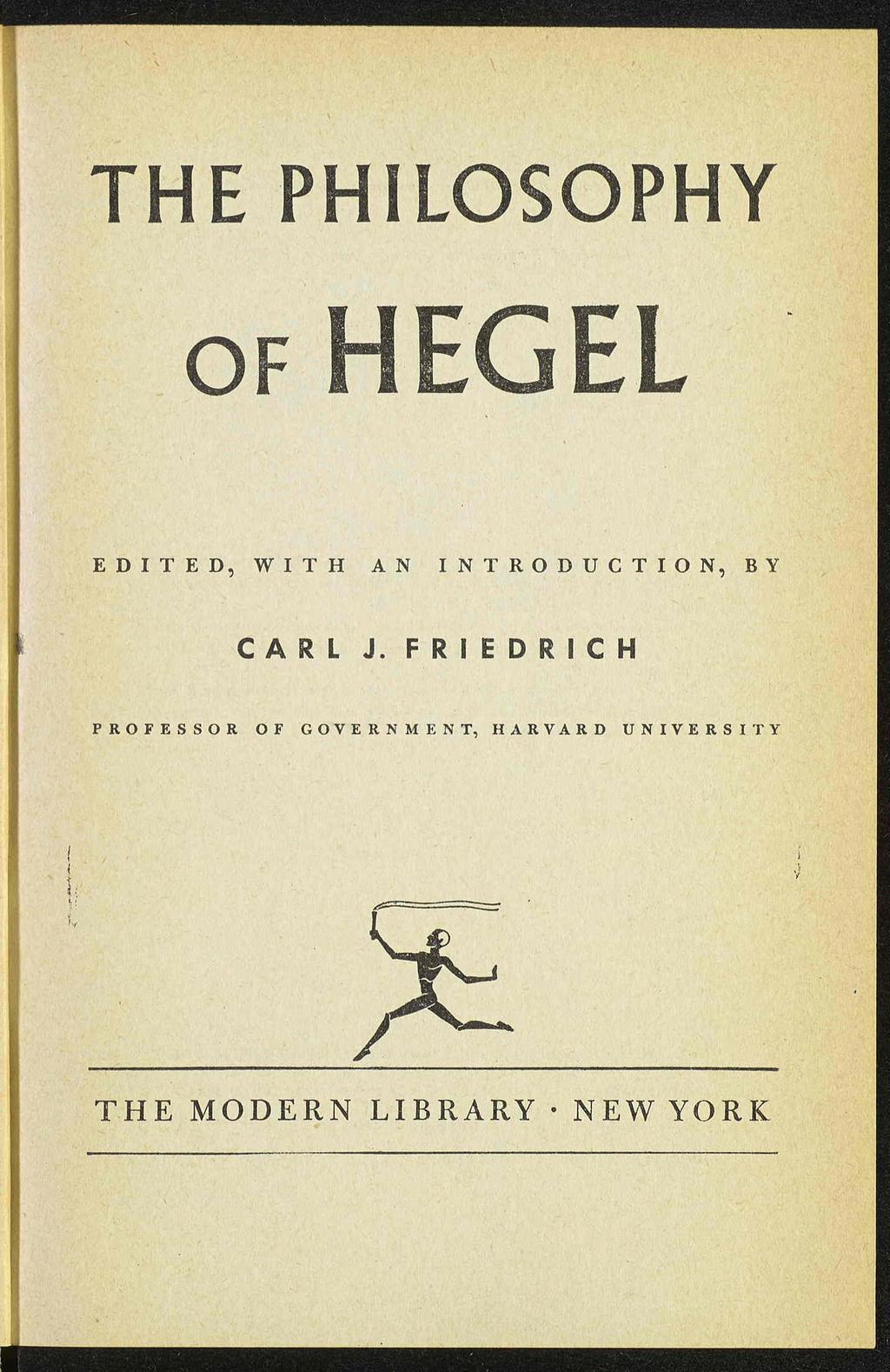THE PHILOSOPHY of HEGEL EDITED, WITH AN INTRODUCTION, BY CARL J.