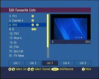 Favourite List Management There will be some channels that you tend to watch more often and some only occasionally.