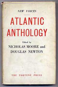 MOORE, Nicholas and Douglas NEWTON. Atlantic Anthology New Voices. London: Fortune Press (1945). First edition.