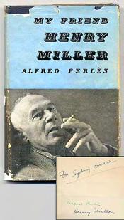 PERLES, Alfred. My Friend Henry Miller. London: Neville Spearman (1955). First edition. Preface by Henry Miller. Page edges a little browned, very good plus in a chipped, fair only dustwrapper.