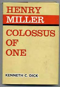 DICK, Kenneth C. Henry Miller: Colossus of One. Sittard, Netherlands: Alberts 1967. First edition.