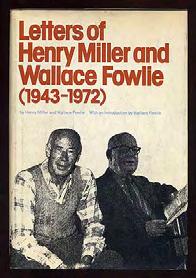 MILLER, Henry and Wallace Fowlie. Letters of Henry Miller and Wallace Fowlie (1943-1972). New York: Grove Press (1975). First edition. Very good in an about very good dustwrapper.