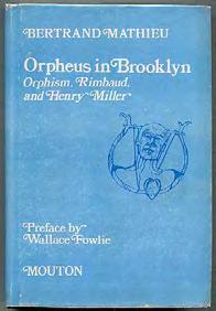 Orpheus in Brooklyn: Orphism, Rimbaud, and Henry Miller. The Hague-Paris: Mouton 1976. First edition. Octavo. Fine.