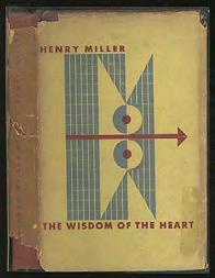 MILLER, Henry. The Wisdom of the Heart. Norfolk, Connecticut: New Directions (1941). First edition. Rust colored cloth with paper label pasted on front board and spine.