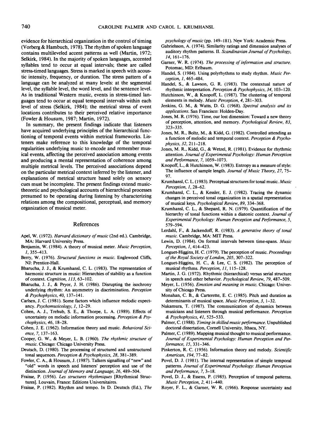 740 CAROLI PALMR AD CAROL L. KRUMHASL evidence for hierarchical organization in the control of timing (Vorberg & Hambuch, 1978).