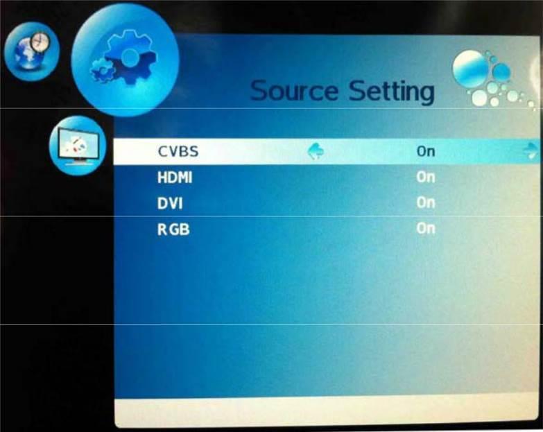 % OSD Time Out 5, 15, 30, 45, 60, OFF ( Sec ) Source Setting CVBS / HDMI / DVI /