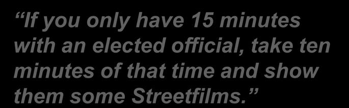 time and show them some Streetfilms.