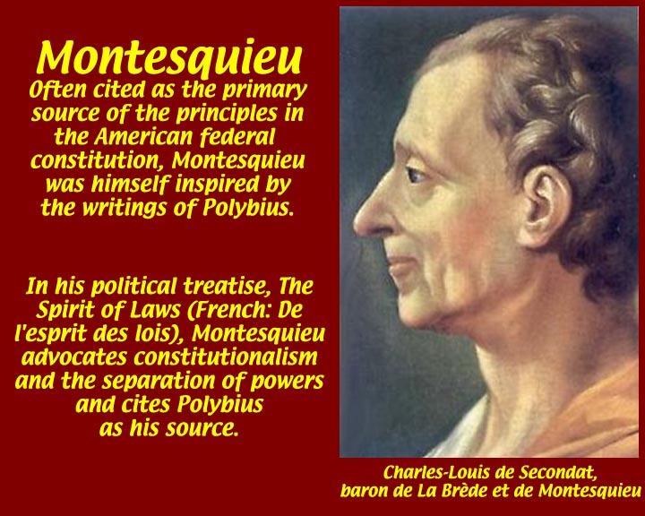Baron Montesquieu The Spirit of Laws Agreed with a system of government which would include a