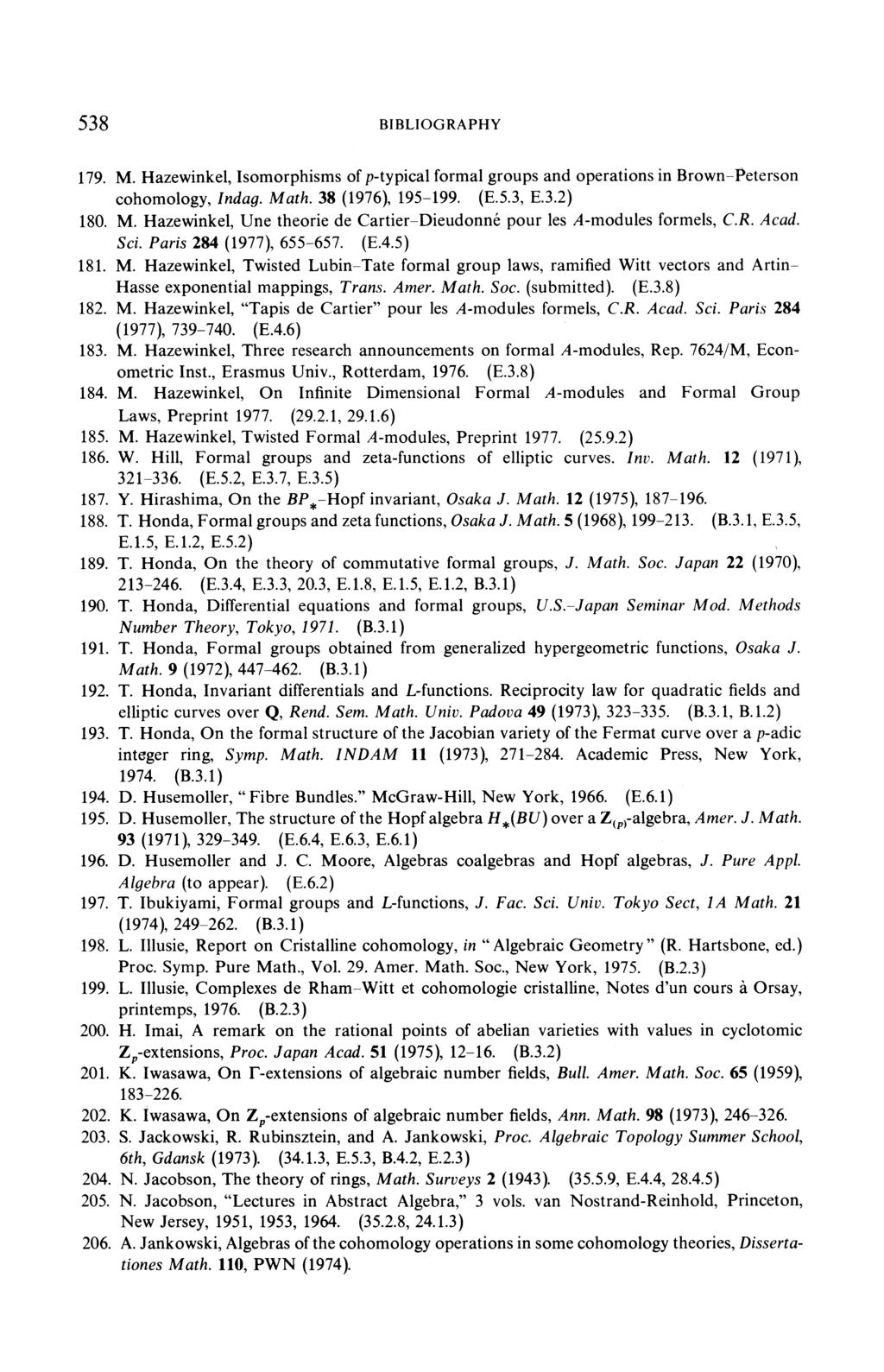 M. Hazewinkel, Une théorie de Cartier-Dieudonné pour les A-modules formels, C.R. Acad. Sci. Paris 284 (1977), 655 657. (E.4.5) N. Jacobson, The theory of rings, Math.