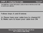 Notes: Channel 03 is the most common. Choose Video1/AUX if your cable box is connected to your TV with audio/video cables instead of a coaxial cable. Go to page 7 for pictures of these cables.
