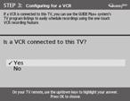 Connections & Setup Step 3: Configuring for a VCR 1. If your TV is connected to a VCR, press OK (a screen appears reminding you to connect your G-LINK cable to your TV and VCR).