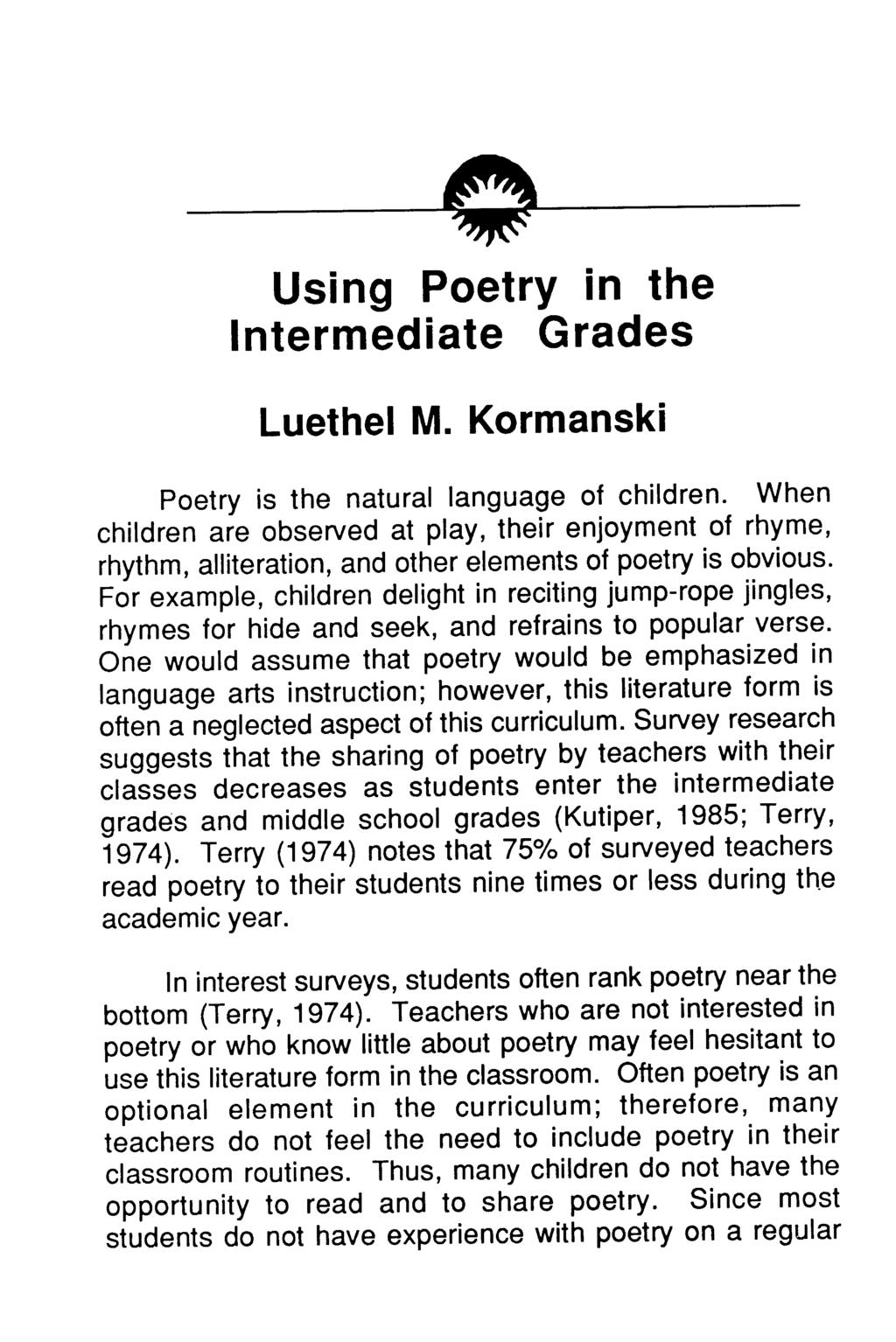 Mtc VIP Using Poetry in the Intermediate Grades Luethel M. Kormanski Poetry is the natural language of children.
