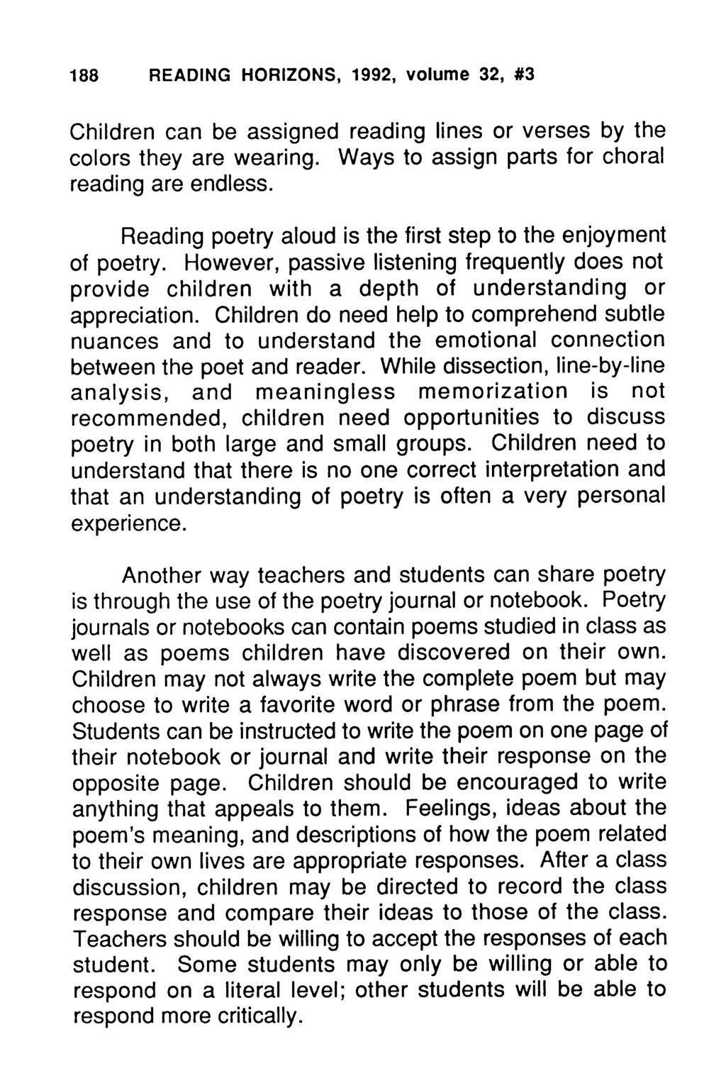 188 READING HORIZONS, 1992, volume 32, #3 Children can be assigned reading lines or verses by the colors they are wearing. Ways to assign parts for choral reading are endless.