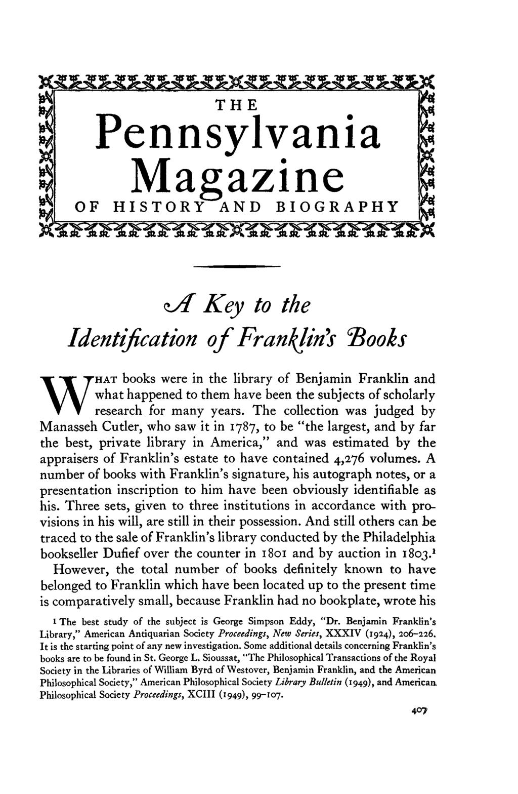 THE Pennsylvania Magazine OF HISTORY AND BIOGRAPHY A Key to the Identification of Franklin's Books W HAT books were in the library of Benjamin Franklin and what happened to them have been the