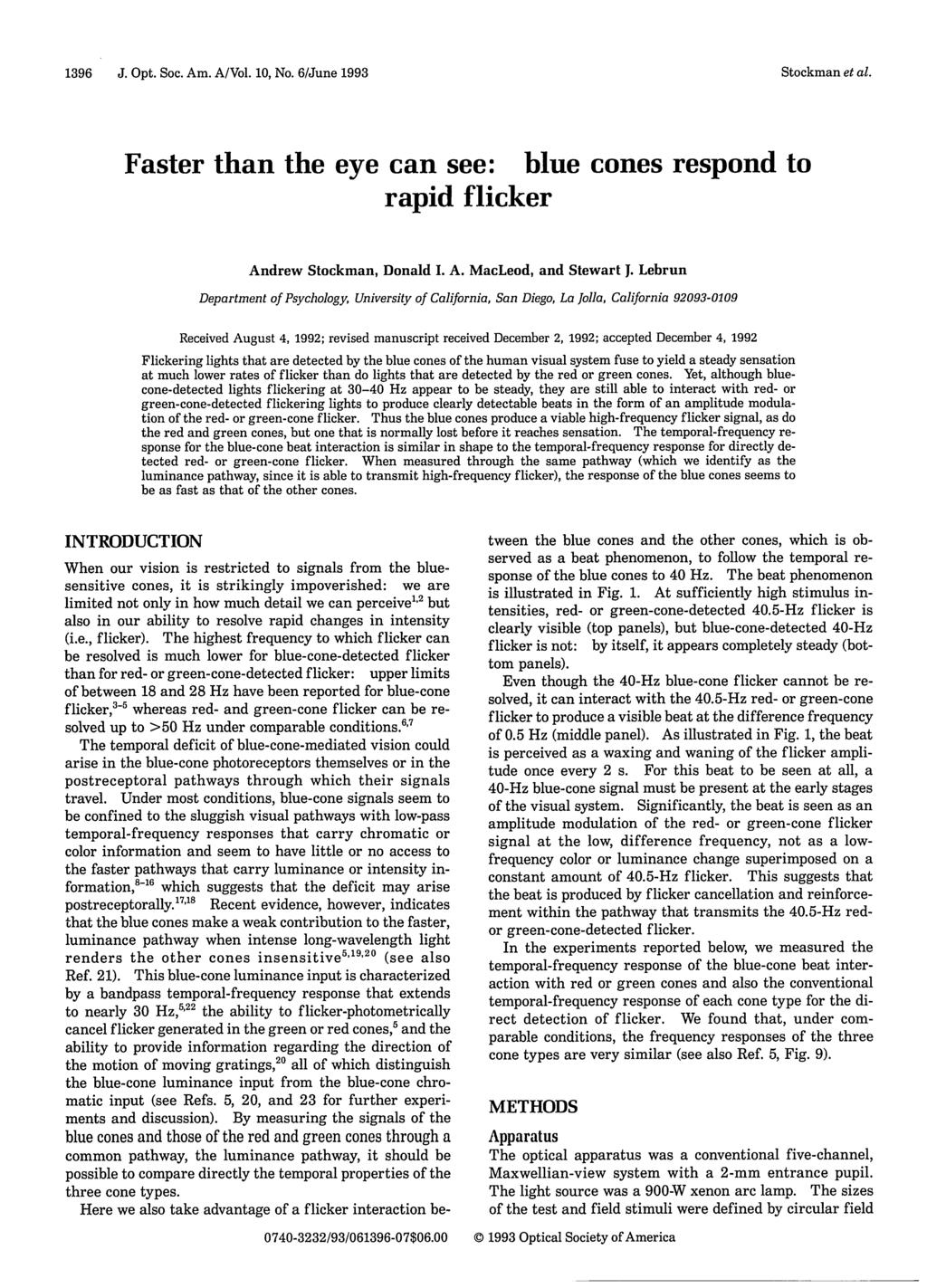 1396 J. Opt. Soc. Am. A/Vol. 1, No. 6/June 1993 Faster than the eye can see: blue cones respond to rapid flicker Andrew Stockman, Donald I. A. MacLeod, and Stewart J.