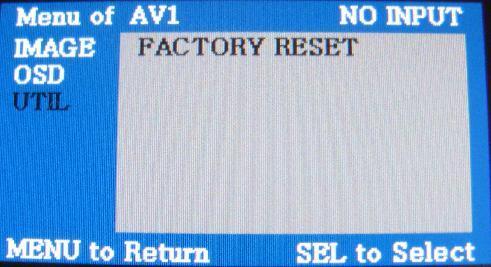 Vertical movement of the OSD window UTIL - FACTORY RESET : To reset