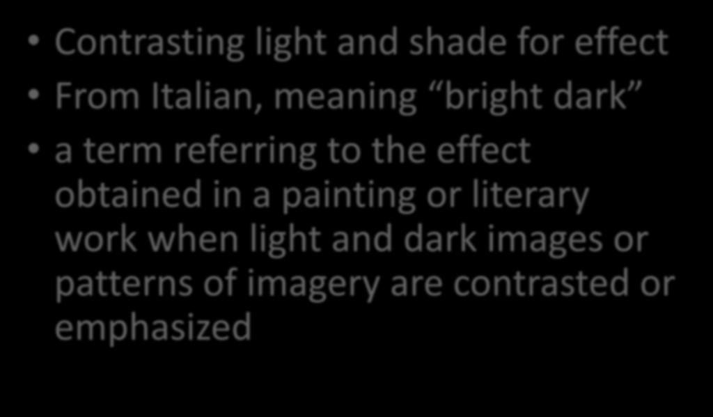 effect obtained in a painting or literary work when light