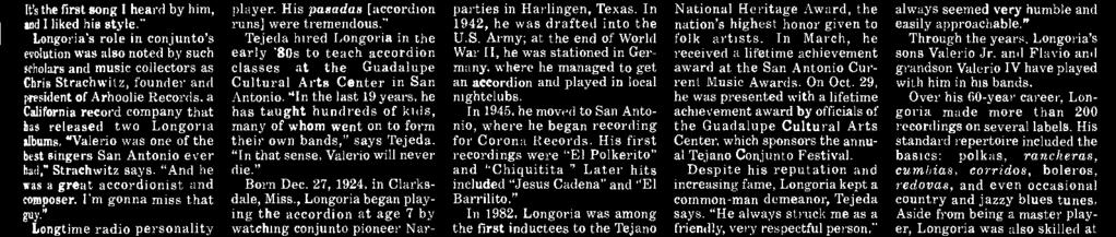 " Longoria's role in conjunto's evolution was also noted by such scholars and music collectors as Chris Strachwitz, founder and president of Arhoolie Records, a California record company that has