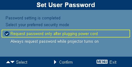 If you select "Request password only after plugging power cord", the projector will prompt the user to enter the password every time the power cord is plugged.